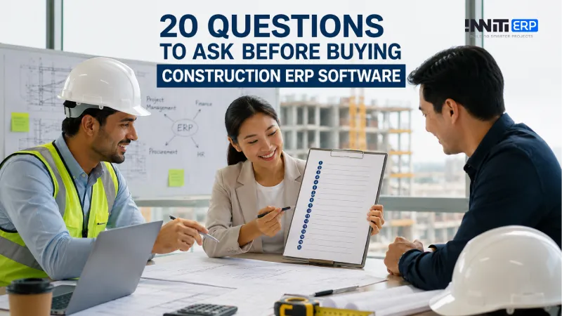 20 Questions to Ask Before Buying Construction ERP Software