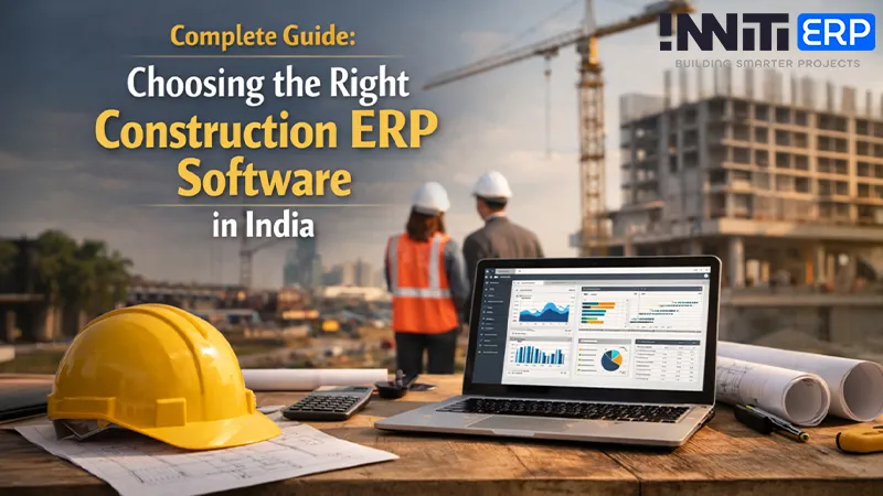 Complete Guide: Choosing the Right Construction ERP Software in India