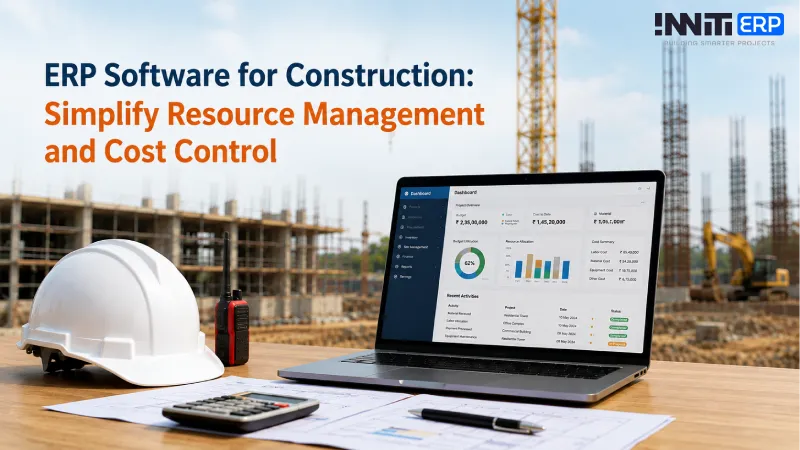 ERP Software for Construction: Simplify Resource Management and Cost Control