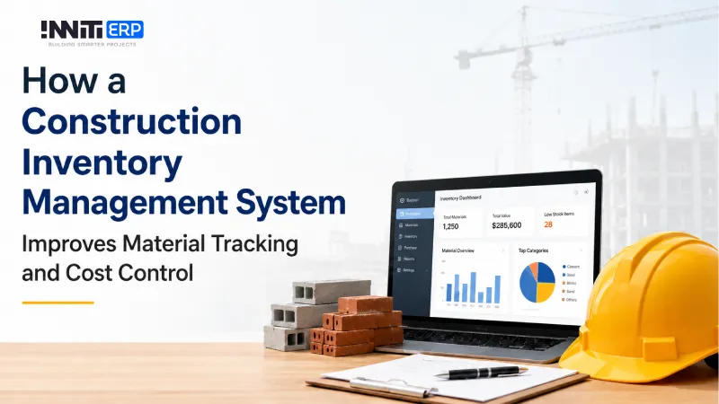 How a Construction Inventory Management System Improves Material Tracking and Cost Control