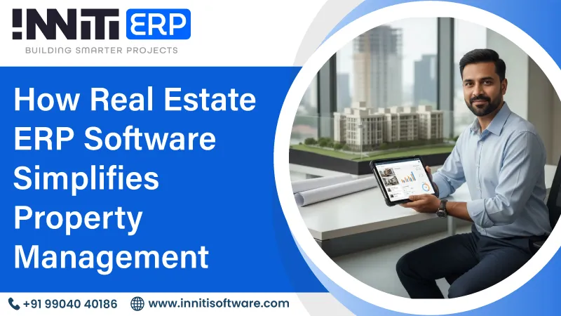 How Real Estate ERP Software Simplifies Property Management