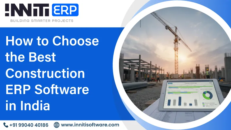 How to Choose the Best Construction ERP Software in India