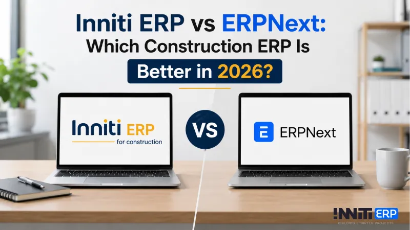 Inniti ERP vs ERPNext: Which Construction ERP Is Better in 2026?