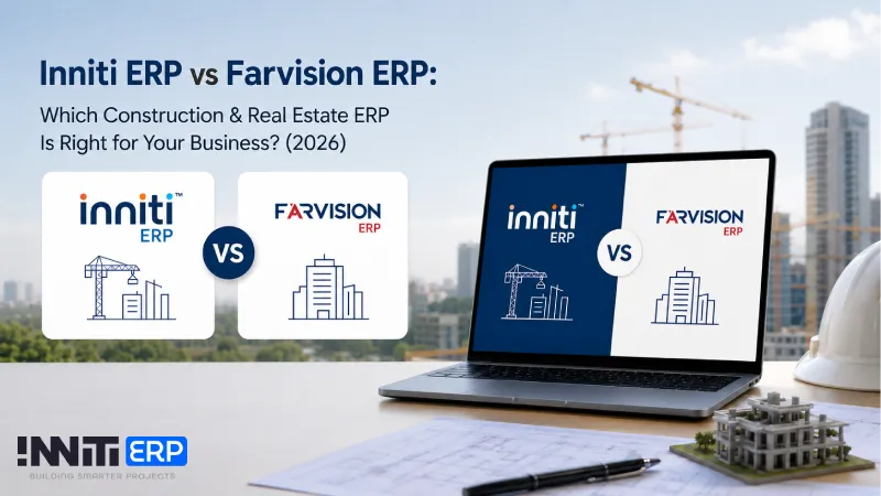 Inniti ERP vs Farvision ERP: Which Construction & Real Estate ERP Is Right for Your Business? (2026)