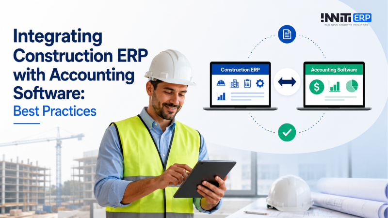 Integrating Construction ERP with Accounting Software: Best Practices