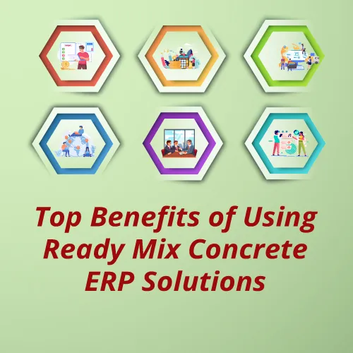 Top Benefits of Using Ready Mix Concrete ERP Solutions