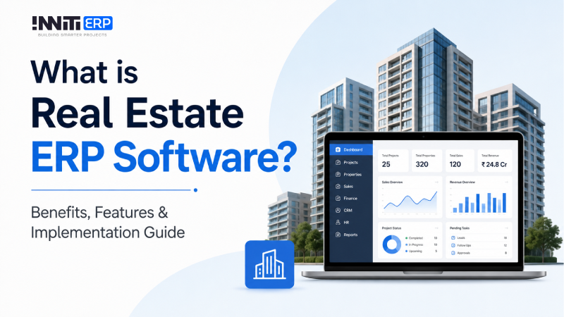 What is Real Estate ERP Software? Benefits, Features & Implementation Guide