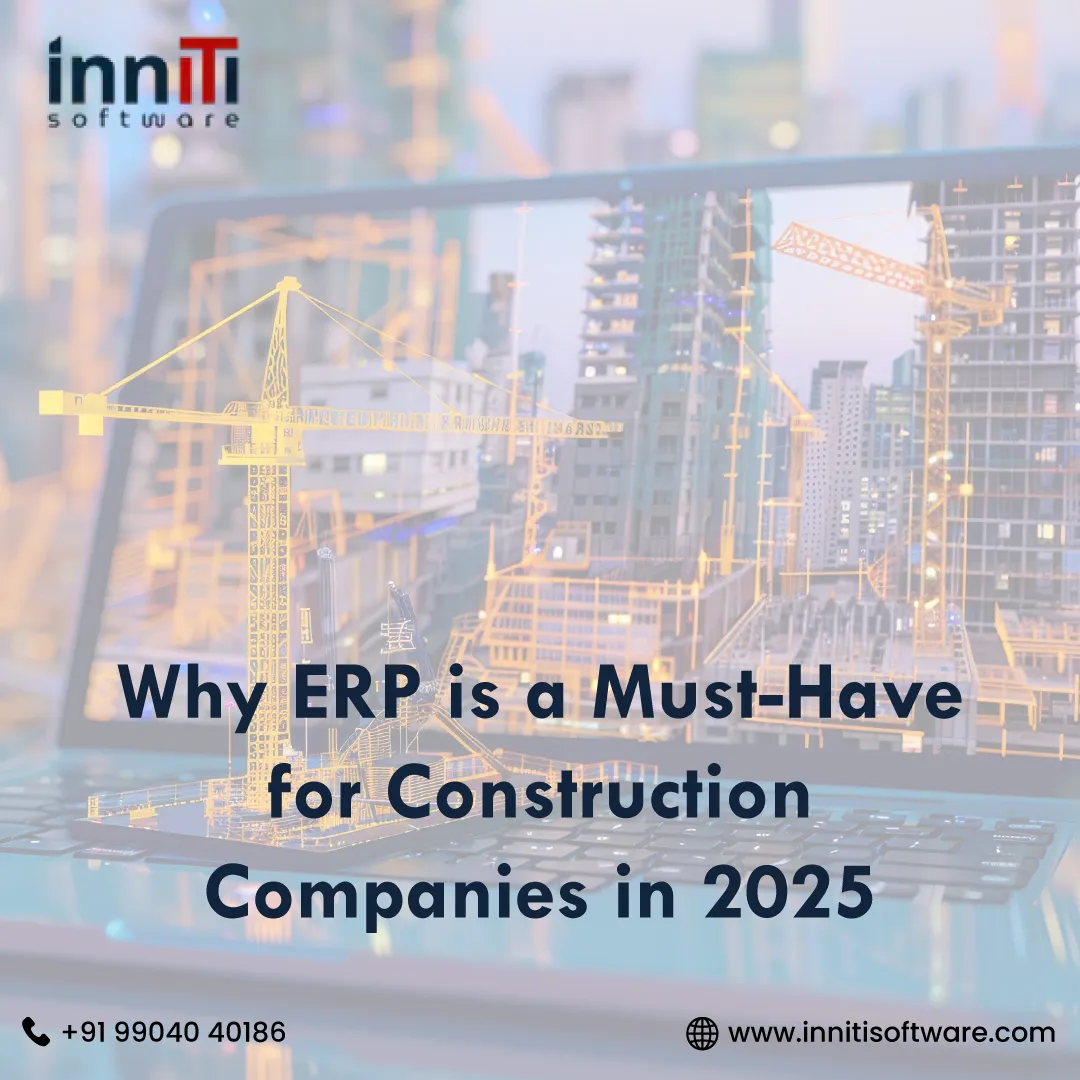 Why ERP is a Must-Have for Construction Companies in 2025